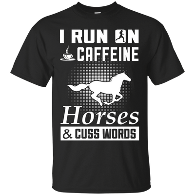 I Run On Caffeine Horses And Cuss Words-T-Shirt & Hoodie-Classic T-Shirt-Black
