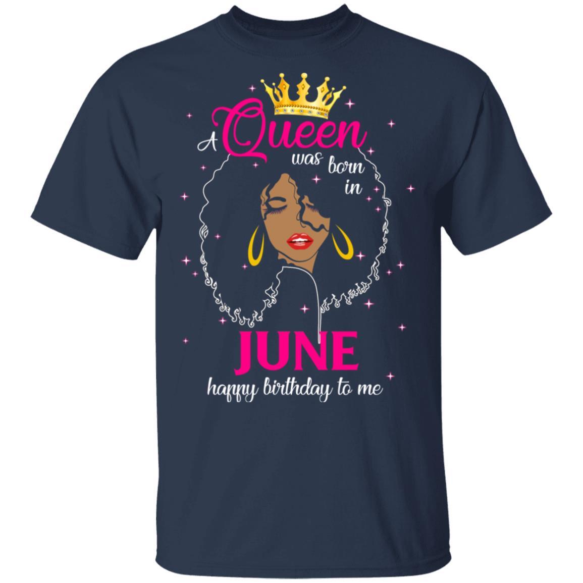 Cool A Queen Was Born In June Happy Birthday To Me Gifts-T-Shirt & Tank Top-Classic T-Shirt-Navy