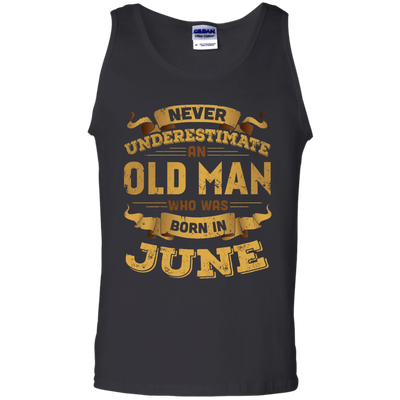 Never Underestimate An Old Man Who Was Born In June-T-Shirt & Hoodie-Unisex Tank-Black