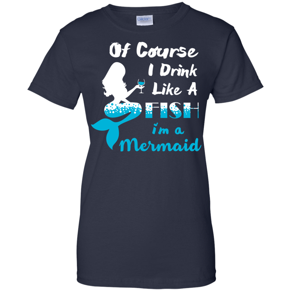 Of Course I Drink Like A Fish I'm Mermaid-T-Shirt & Hoodie-Women's T-Shirt-Navy