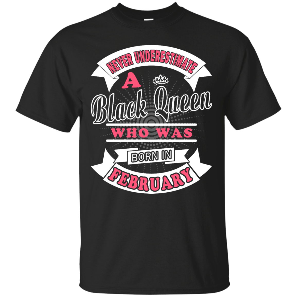 Never Underestimate A Black Queen Who Was Born In February-T-Shirt & Hoodie-Classic T-Shirt-Black