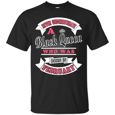 Never Underestimate A Black Queen Who Was Born In February-T-Shirt & Hoodie-Classic T-Shirt-Black