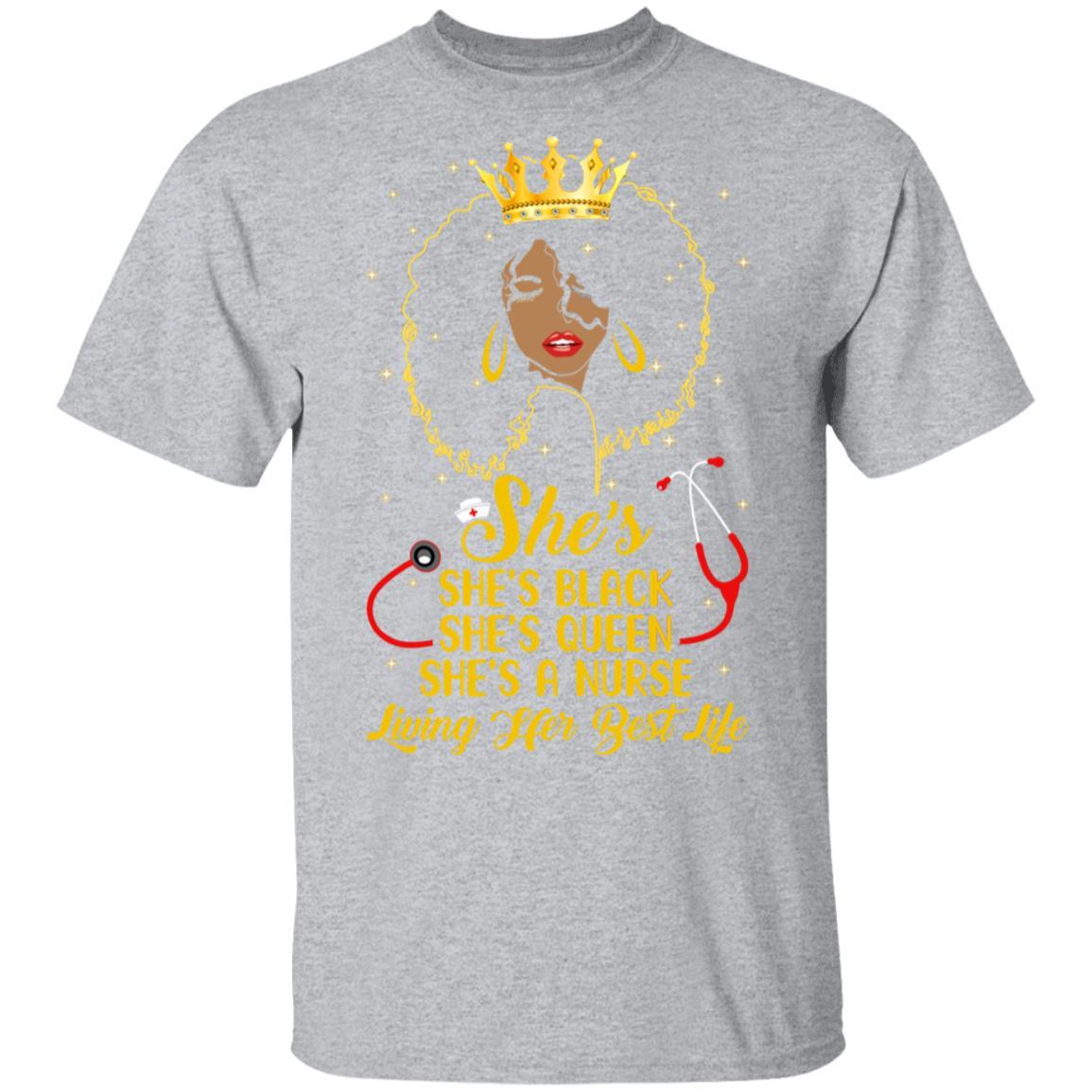 She's Black Nurse A Queen Living Her Best Life-T-Shirt & Tank Top-Classic T-Shirt-Sport Grey