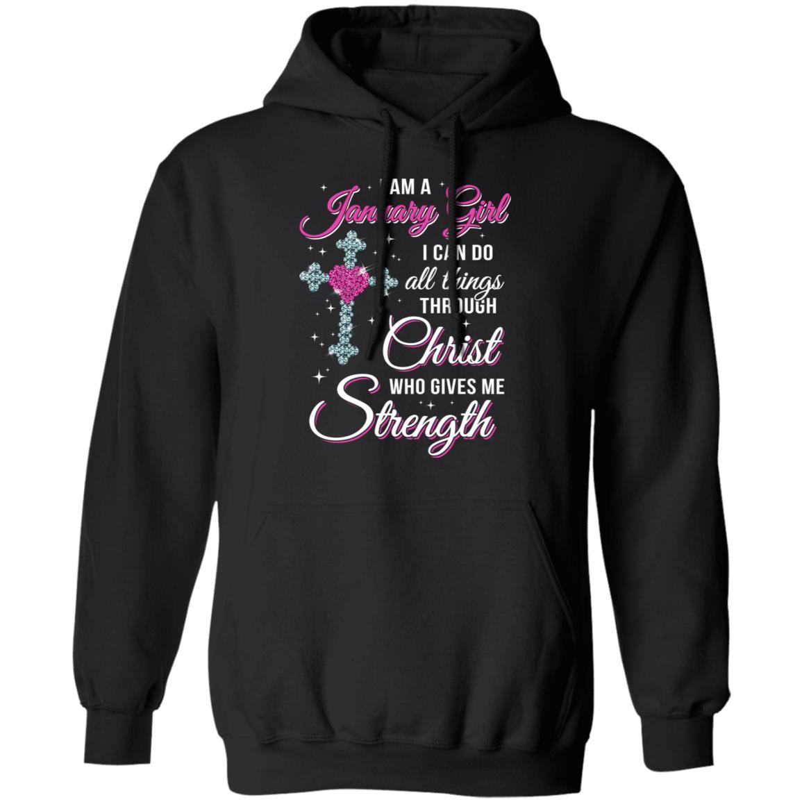 January Girl Christ Gives Me Strength Birthday Gifts Women-T-Shirt & Hoodie-Pullover Hoodie-Black