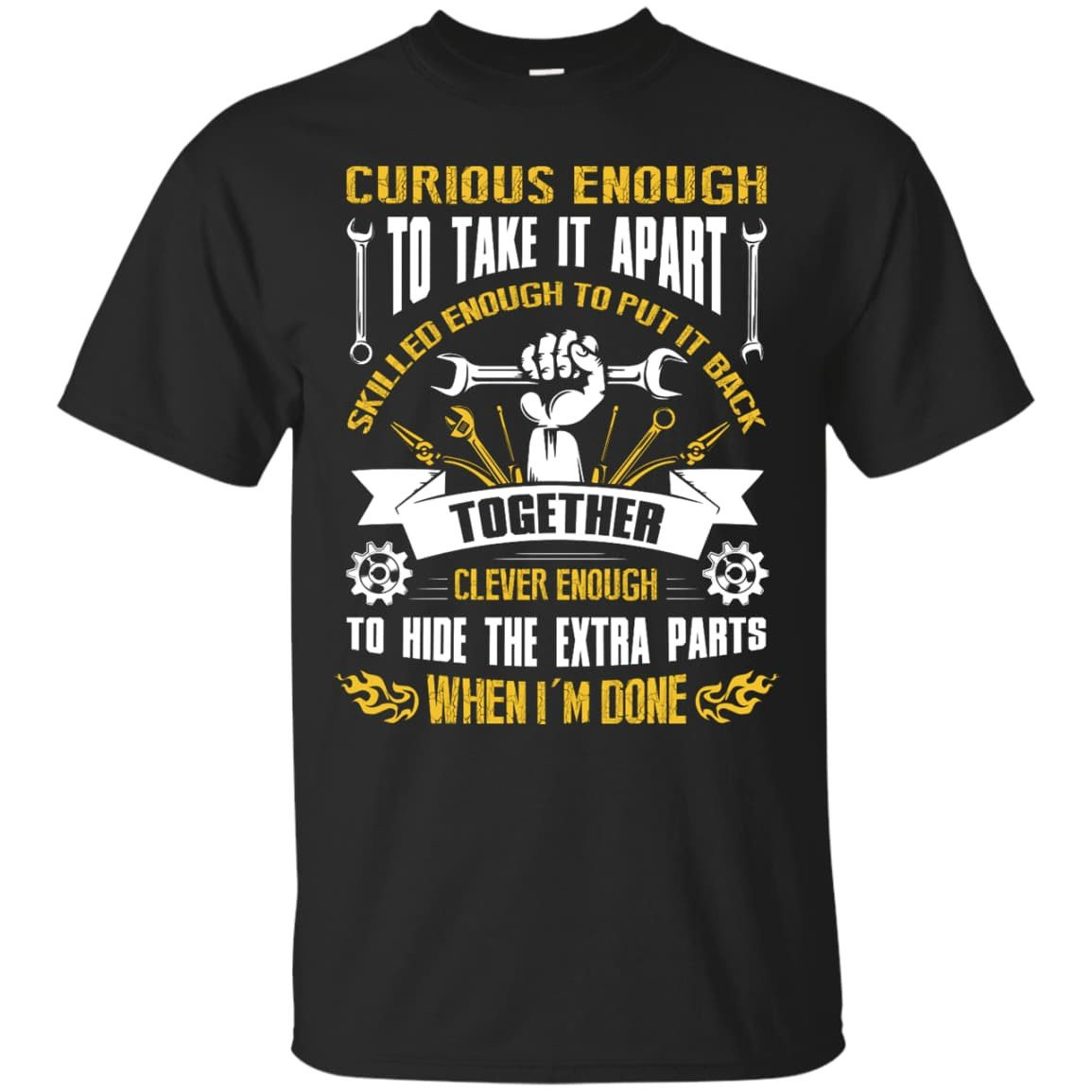 Curious Enough To Take It Apart Skilled Enough-T-Shirt & Hoodie-Classic T-Shirt-Black