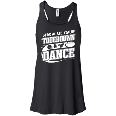 Show Me Your Touchdown Dance-T-Shirt & Hoodie-Women's Flowy Racerback Tank-Black