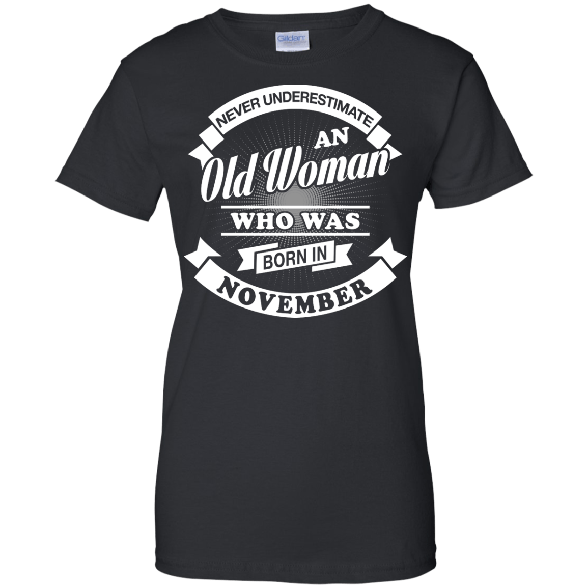 Never Underestimate An Old Woman Who Was Born In November-T-Shirt & Hoodie-Women's T-Shirt-Black