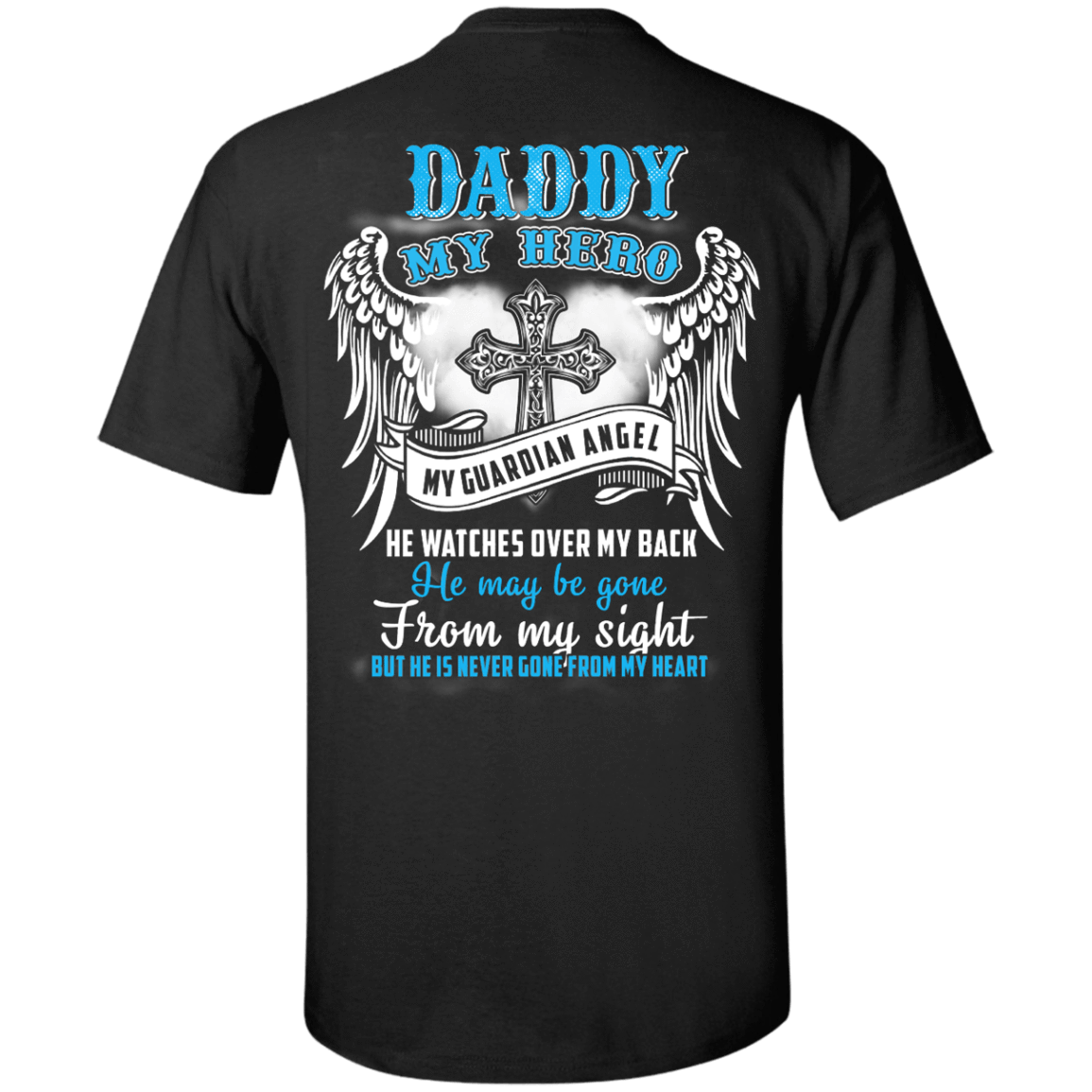 My Daddy My Hero My Guardian Angel He Watches Over My Back-T-Shirt & Hoodie-Classic T-Shirt-Black