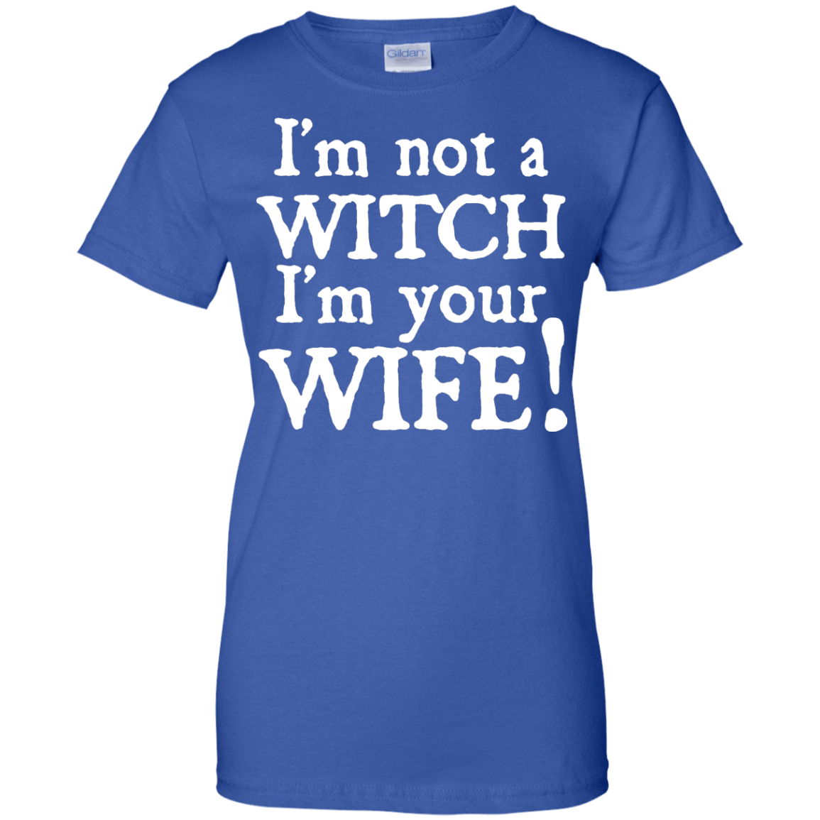 I'm Not A Witch I'm Your Wife-T-Shirt & Hoodie-Women's T-Shirt-Royal