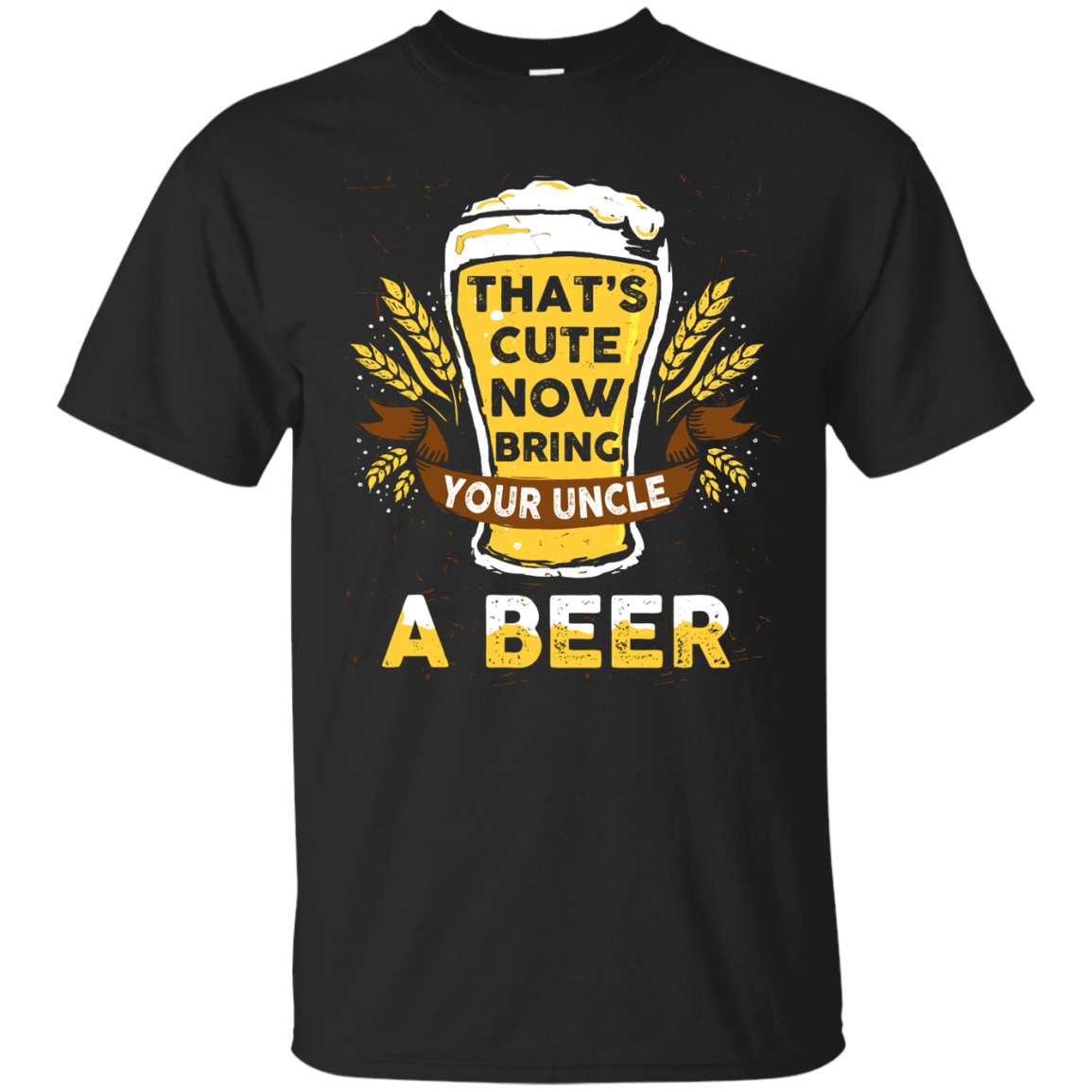 That's Cute Now Bring Your Uncle A Beer-T-Shirt & Hoodie-Classic T-Shirt-Black