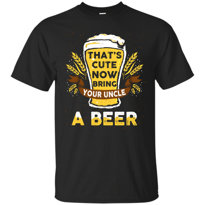 That's Cute Now Bring Your Uncle A Beer-T-Shirt & Hoodie-Classic T-Shirt-Black