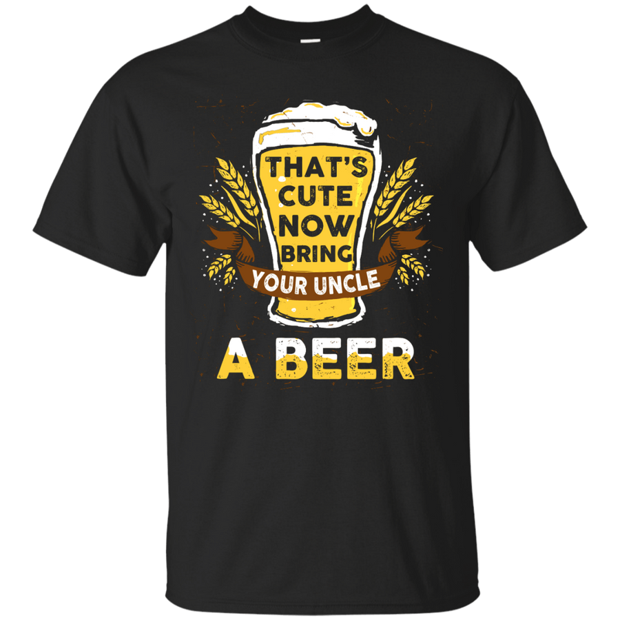 That's Cute Now Bring Your Uncle A Beer-T-Shirt & Hoodie-Classic T-Shirt-Black