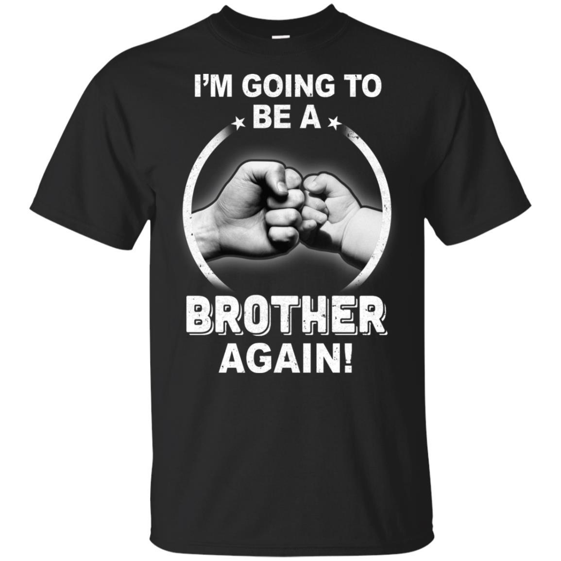 I'm Going To Be A Brother Again New Brother-T-Shirt & Hoodie-Classic T-Shirt-Black