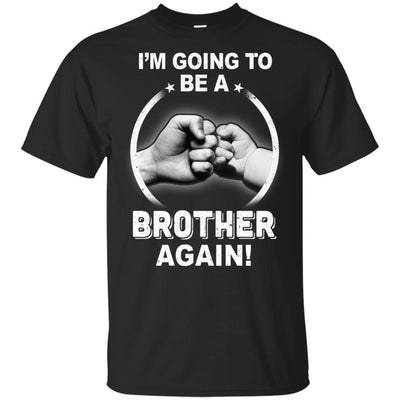 I'm Going To Be A Brother Again New Brother-T-Shirt & Hoodie-Classic T-Shirt-Black