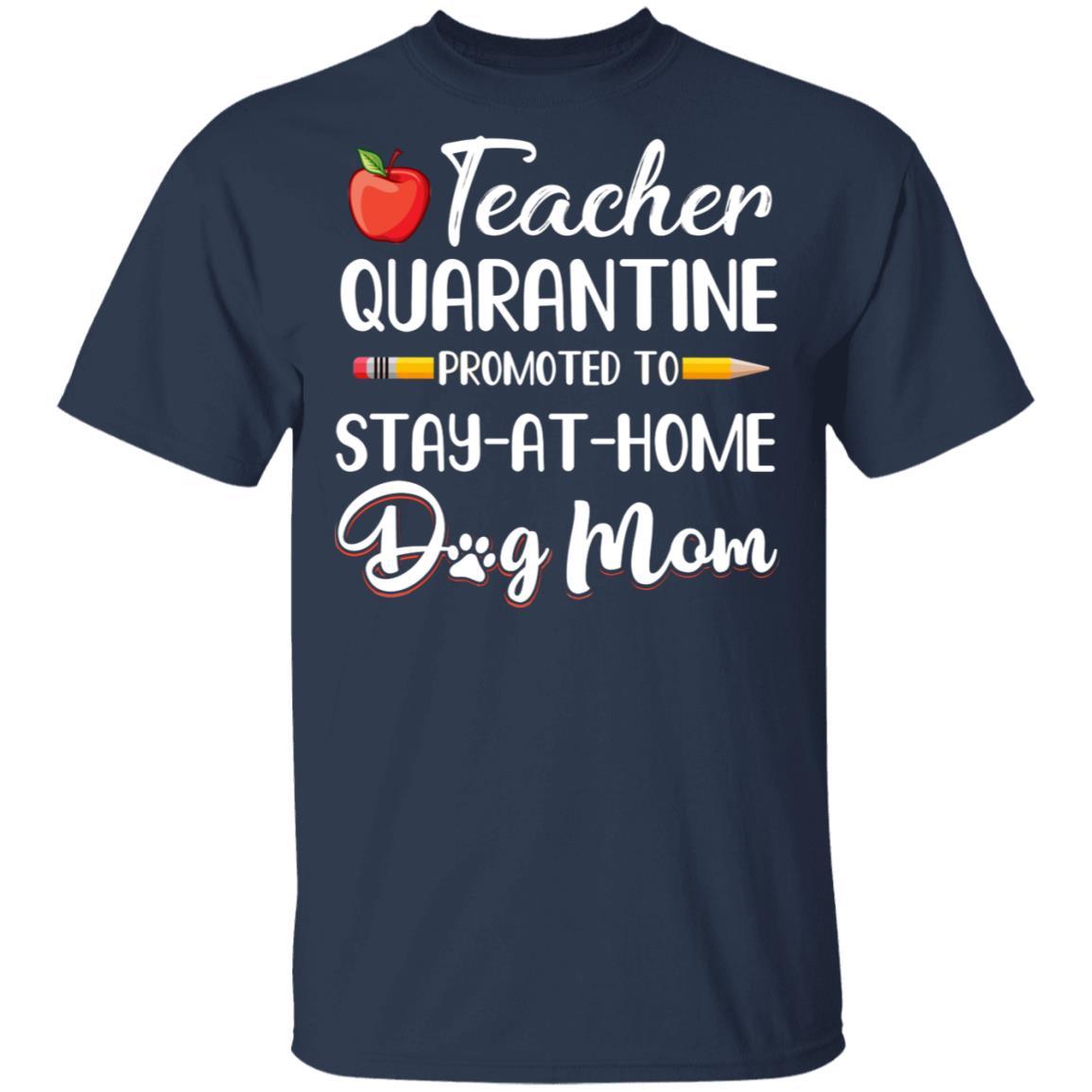 Teacher Quarantine Stay At Home Dog Mom-T-Shirt & Tank Top-Classic T-Shirt-Navy