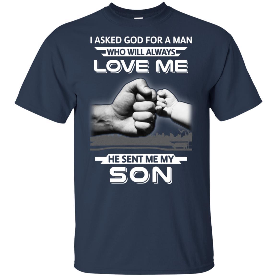 I Asked God For A Man Love Me He Sent Me My Son-T-Shirt & Hoodie-Classic T-Shirt-Navy
