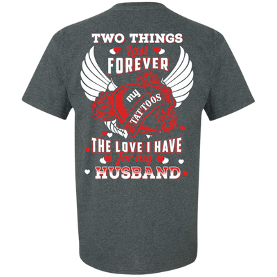 Two Things Last Forever My Tattoos The Love I Have For My Husband-T-Shirt & Hoodie-Classic T-Shirt-Dark Heather