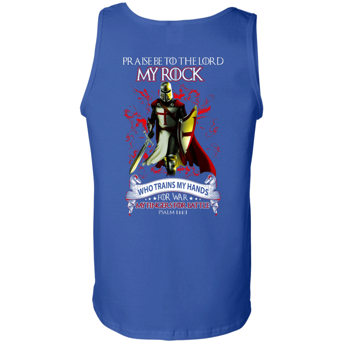 Praise The Lord My Rock Who Trains My Hands For War-T-Shirt & Hoodie-Unisex Tank-Royal