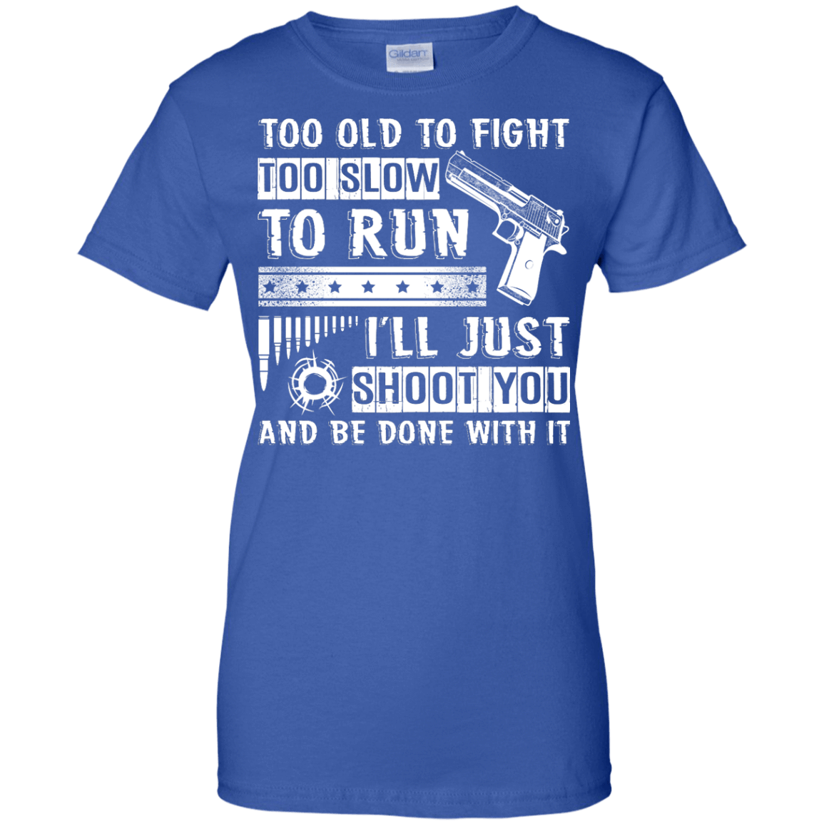 I'll Just Shoot You And Be Done With It T Shirt-T-Shirt & Hoodie-Women's T-Shirt-Royal