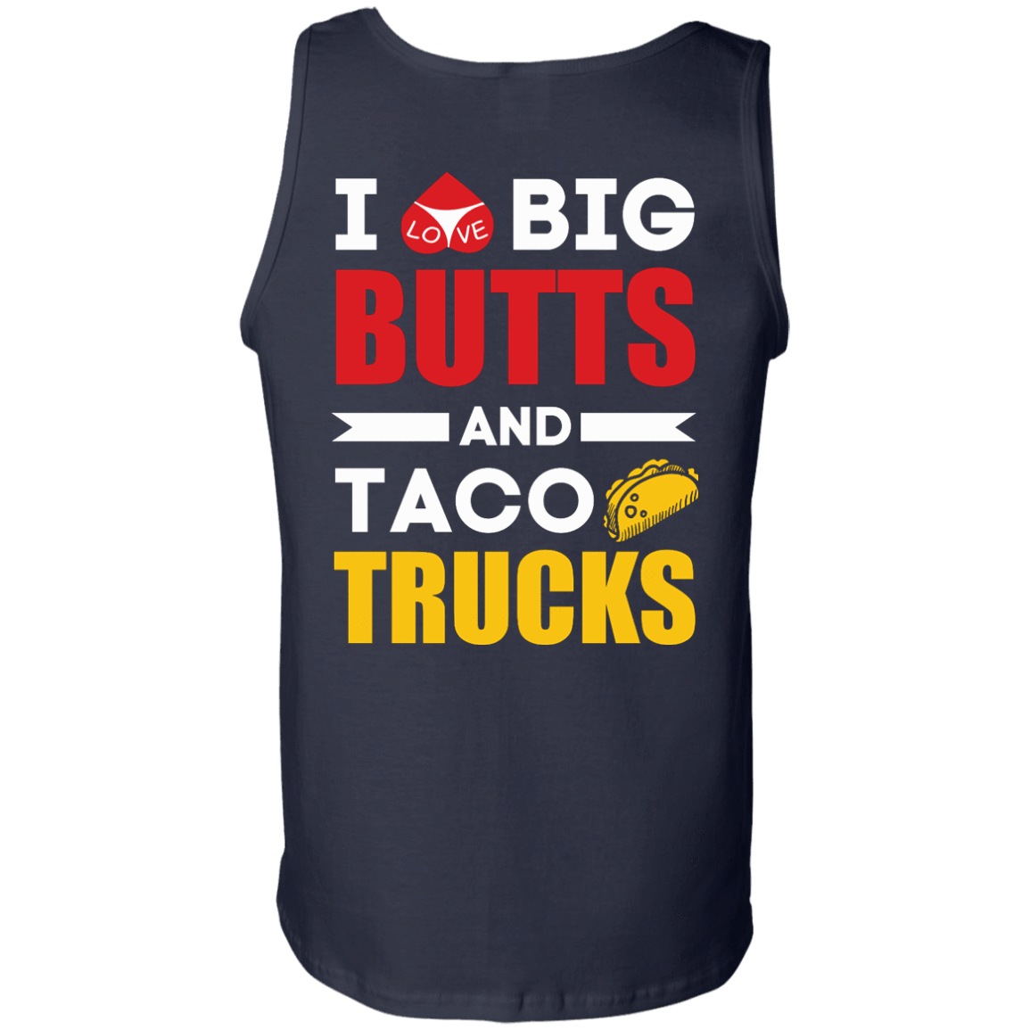 I Love Big Butts And Taco Trucks-T-Shirt & Hoodie-Unisex Tank-Navy