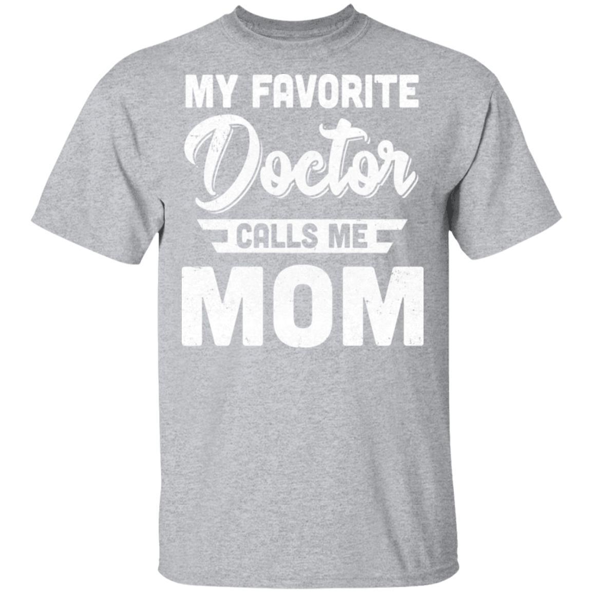My Favorite Doctor Calls Me Mom Gifts-T-Shirt & Hoodie-Classic T-Shirt-Sport Grey