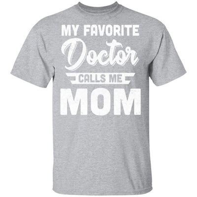 My Favorite Doctor Calls Me Mom Gifts-T-Shirt & Hoodie-Classic T-Shirt-Sport Grey