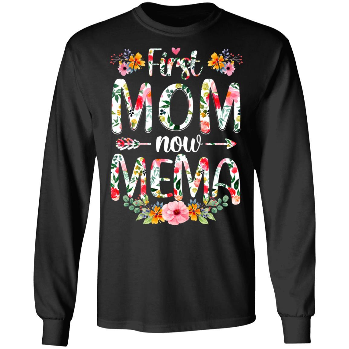 First Mom Now Mema Funny New Mema Mother's Day Gifts-T-Shirt & Hoodie-Long Sleeve T-Shirt-Black