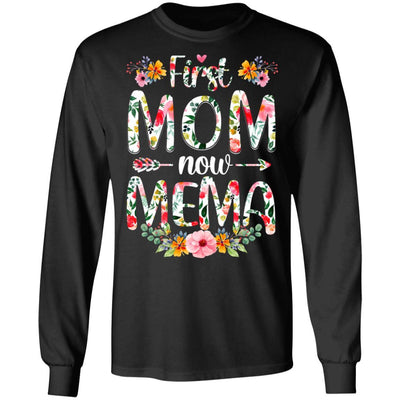 First Mom Now Mema Funny New Mema Mother's Day Gifts-T-Shirt & Hoodie-Long Sleeve T-Shirt-Black