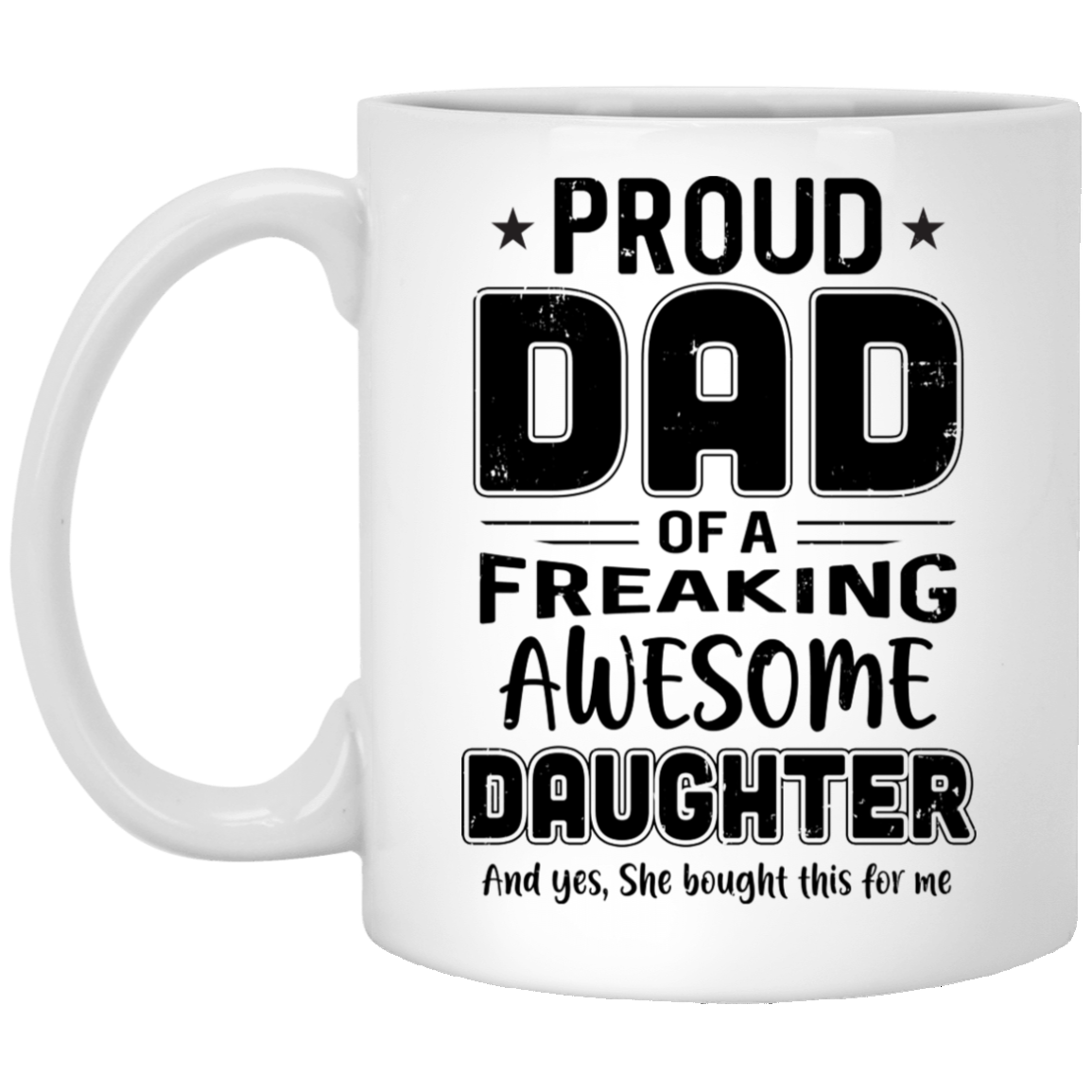 Proud Dad Of A Freaking Awesome Daughter Funny Fathers Day Mug-Coffee Mug-XP8434 11 oz. White Mug-White