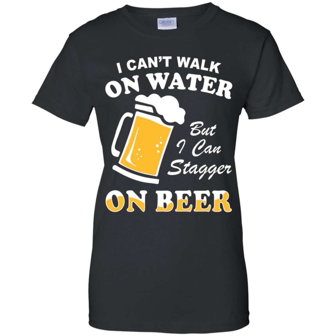 I Can't Walk On Water But I Can Stagger On Beer-T-Shirt & Hoodie-Women's T-Shirt-Black