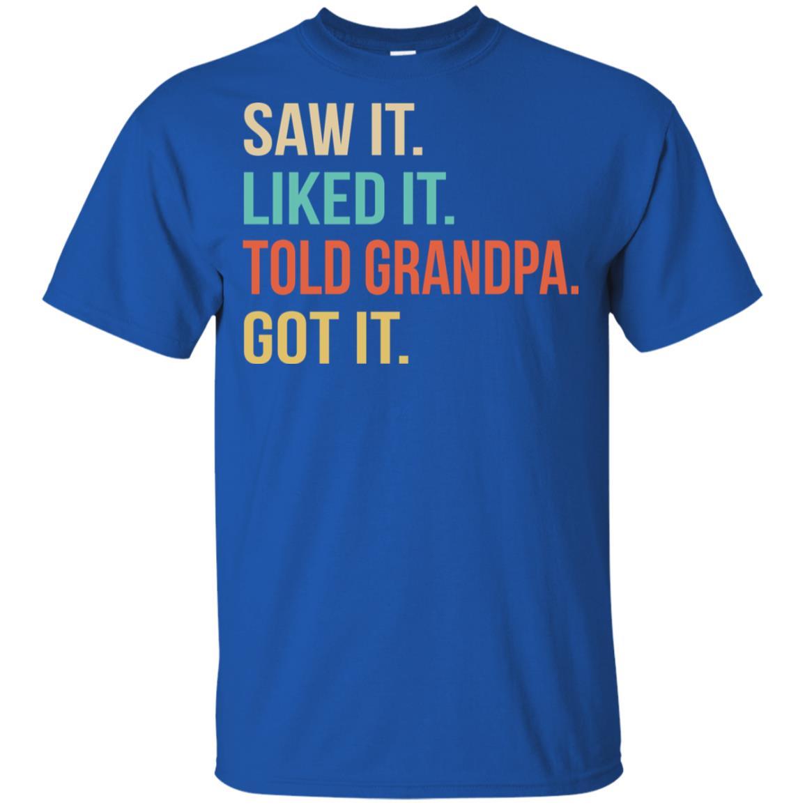 Funny Grandpa Saw It Liked It Told Grandpa Got It For Kids Youth-Youth Shirt-Youth T-Shirt-Royal