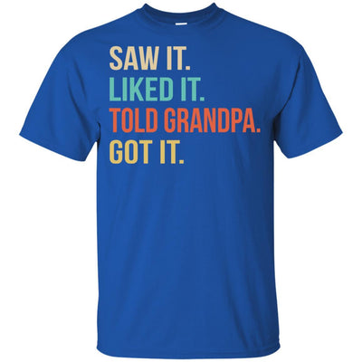 Funny Grandpa Saw It Liked It Told Grandpa Got It For Kids Youth-Youth Shirt-Youth T-Shirt-Royal