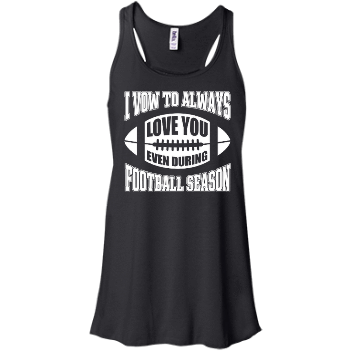 I Vow To Always Love You Even During Football Season-T-Shirt & Hoodie-Women's Flowy Racerback Tank-Black