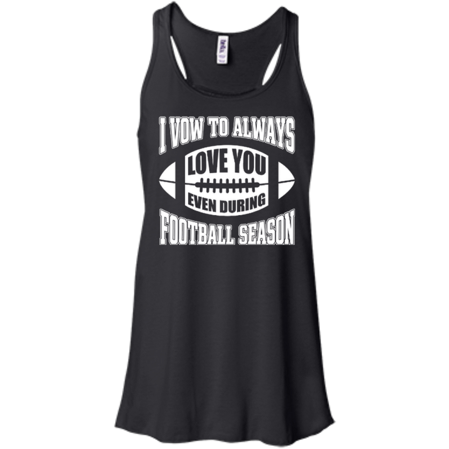 I Vow To Always Love You Even During Football Season-T-Shirt & Hoodie-Women's Flowy Racerback Tank-Black