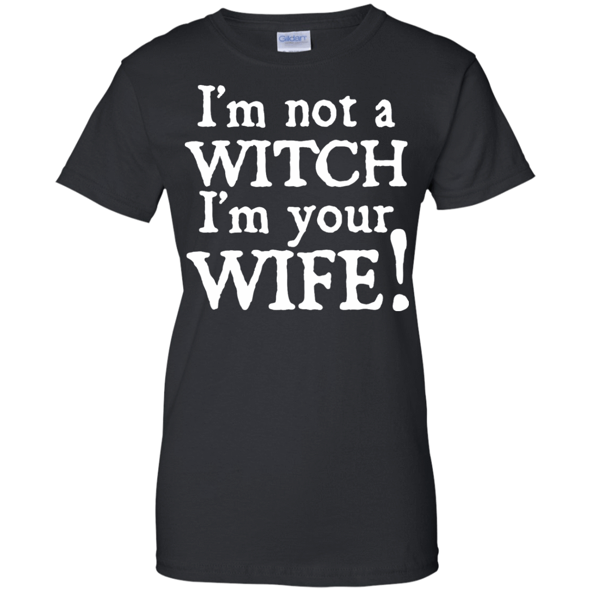 I'm Not A Witch I'm Your Wife-T-Shirt & Hoodie-Women's T-Shirt-Black