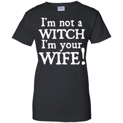 I'm Not A Witch I'm Your Wife-T-Shirt & Hoodie-Women's T-Shirt-Black