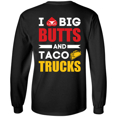 I Love Big Butts And Taco Trucks-T-Shirt & Hoodie-Long Sleeve T-Shirt-Black