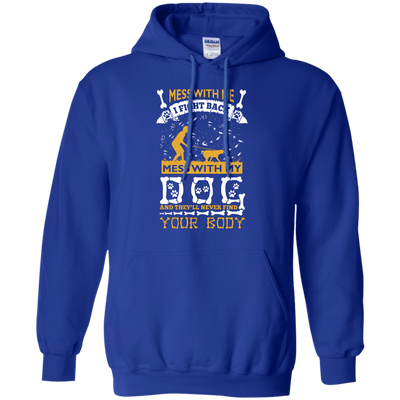 Mess With My Dog And They'll Never Find Your Body-T-Shirt & Hoodie-Pullover Hoodie-Royal