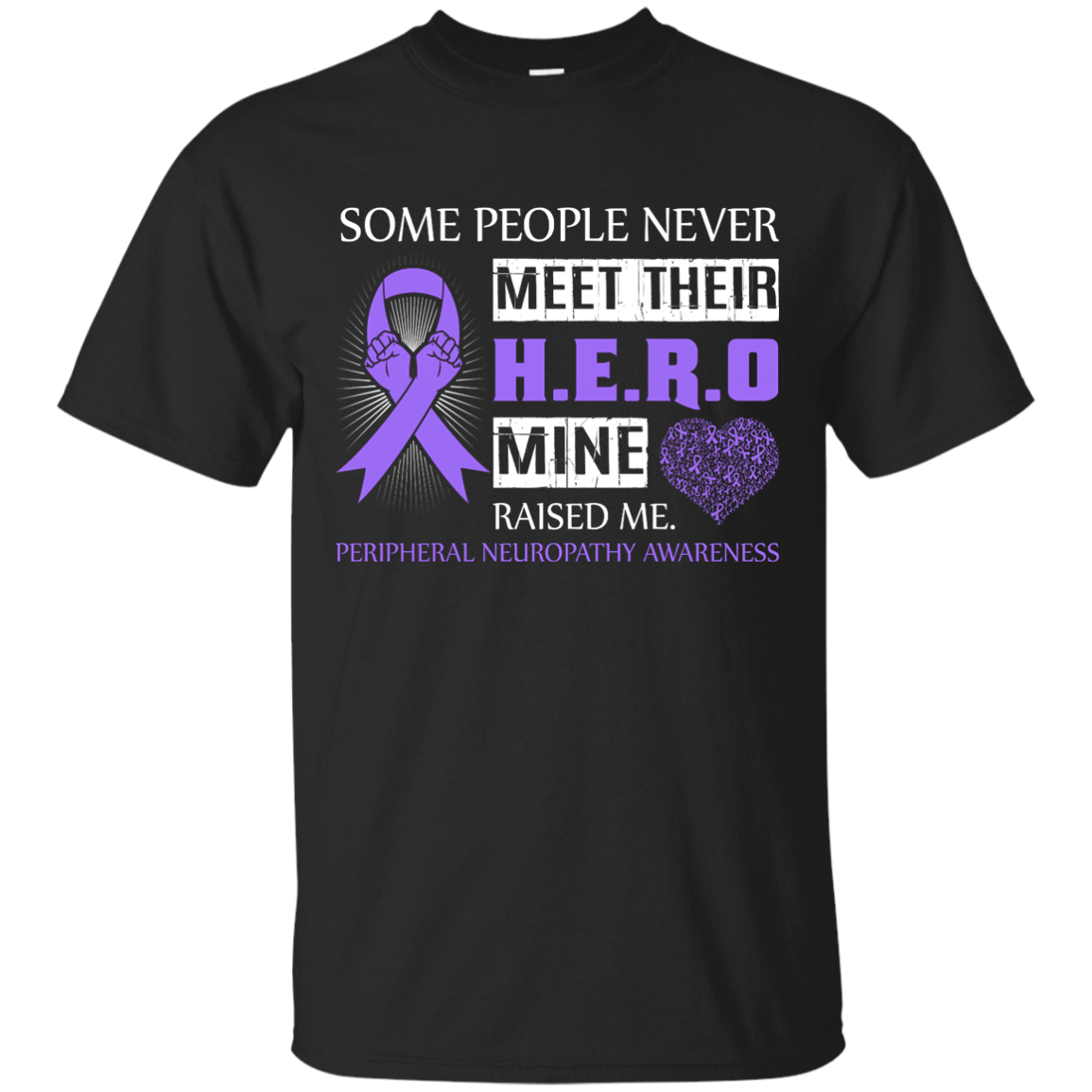 Peripheral Neuropathy Awareness Some People Never Meet Hero-T-Shirt & Hoodie-Classic T-Shirt-Black