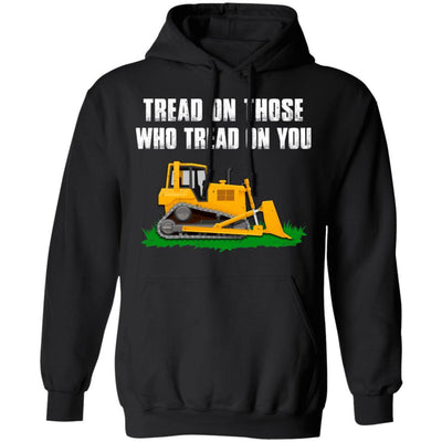 Tread On Those Who Tread On You Bulldozer-T-Shirt & Hoodie-Pullover Hoodie-Black