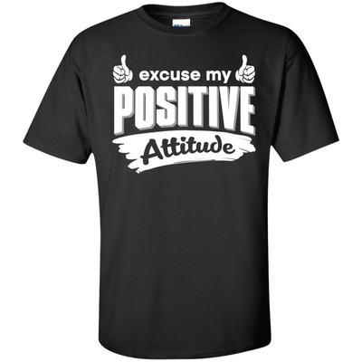 Excuse my positive Attitude-T-Shirt & Hoodie-Classic T-Shirt-Black