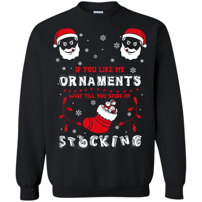 If You Like My Ornaments Wait Till You Stuff My Stocking-T-Shirt & Hoodie-Crewneck Sweatshirt-Black