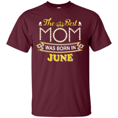 The Best Mom Was Born In June-T-Shirt & Hoodie-Classic T-Shirt-Maroon