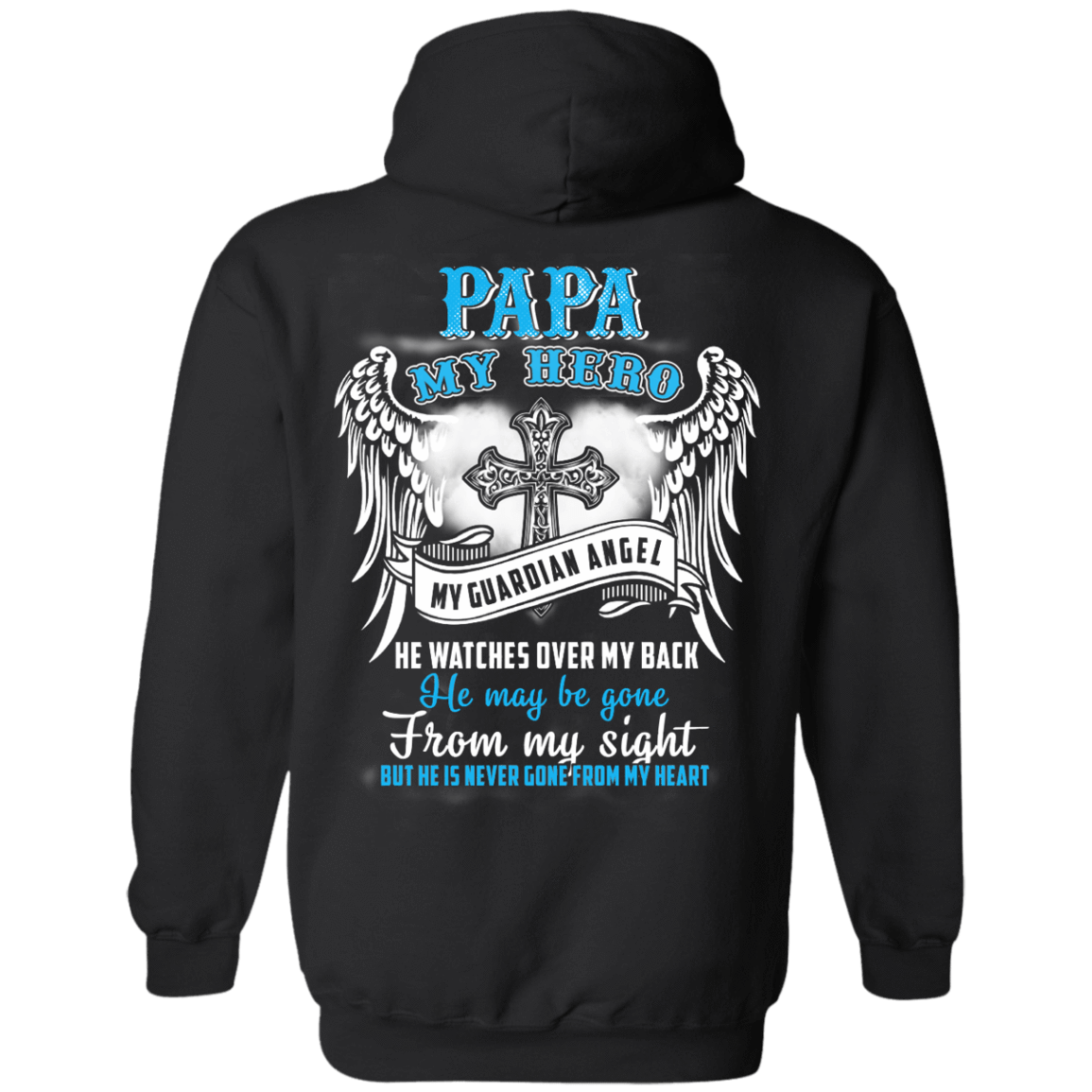 My Papa My Hero My Guardian Angel He Watches Over My Back-T-Shirt & Hoodie-Pullover Hoodie-Black