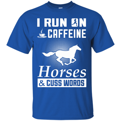 I Run On Caffeine Horses And Cuss Words-T-Shirt & Hoodie-Classic T-Shirt-Royal