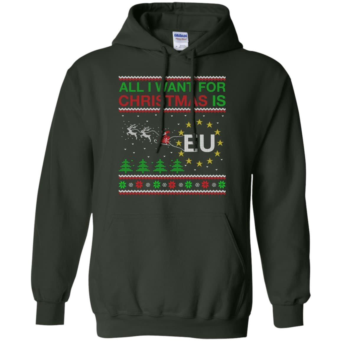 All I Want For Christmas Is EU-T-Shirt & Hoodie-Pullover Hoodie-Forest Green
