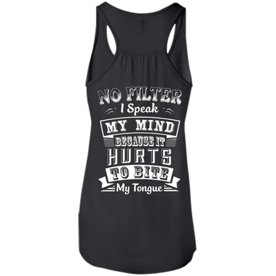 No Filter I Speak My Mind Because It Hurts To Bite My Tongue T-Shirt-T-Shirt & Hoodie-Women's Flowy Racerback Tank-Black