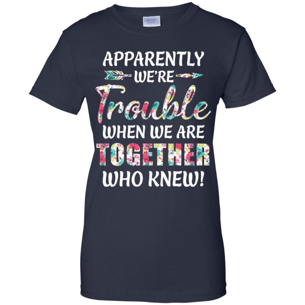 Apparently We're Trouble When We Are Together Who Knew-T-Shirt & Hoodie-Women's T-Shirt-Navy
