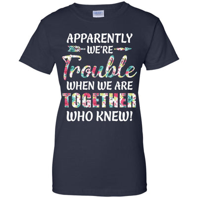 Apparently We're Trouble When We Are Together Who Knew-T-Shirt & Hoodie-Women's T-Shirt-Navy