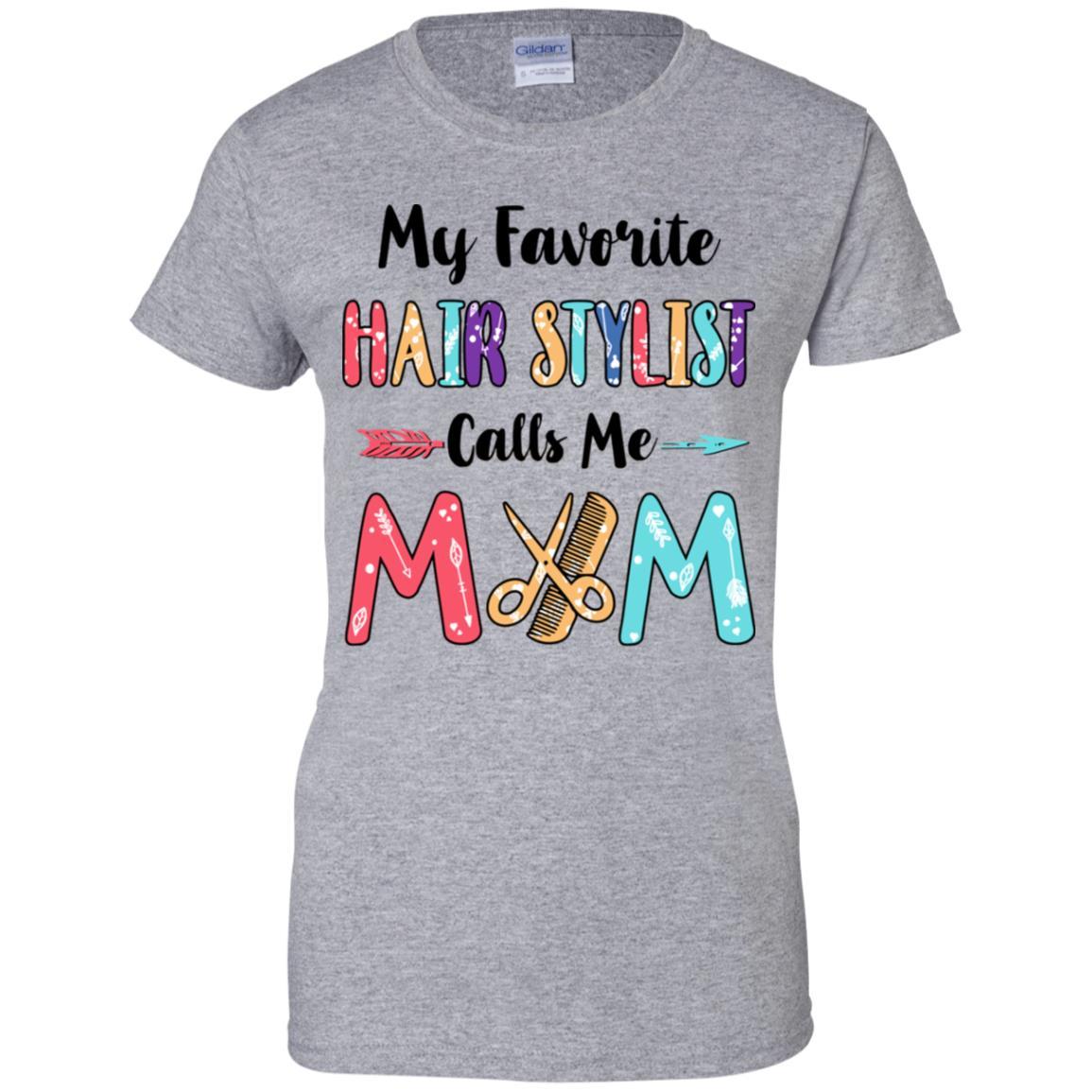My Favorite Hair Stylist Calls Me Mom Mothers Day Gift-T-Shirt & Hoodie-Women's T-Shirt-Sport Grey